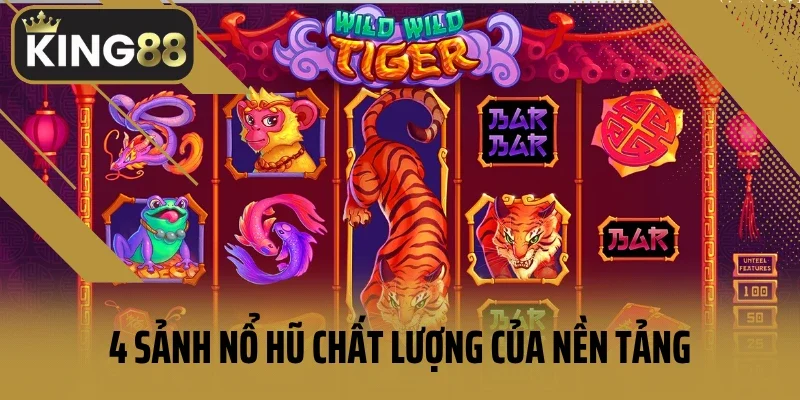 4 sảnh nổ hũ chất lượng của nền tảng