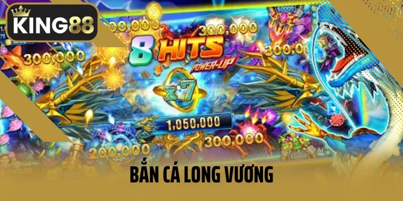 Bắn Cá Long Vương