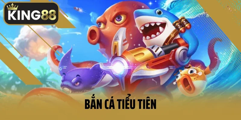 Bắn Cá Tiểu Tiên