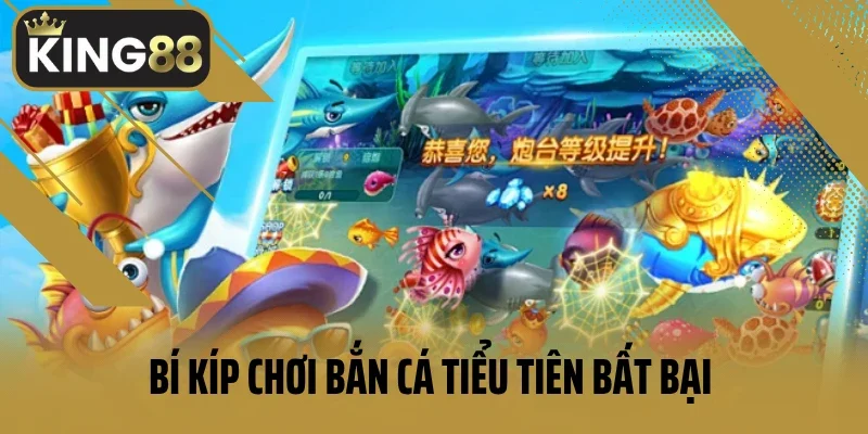 Bí kíp chơi bắn cá tiểu tiên bất bại 