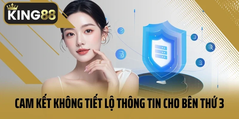 Cam kết không tiết lộ thông tin cho bên thứ 3