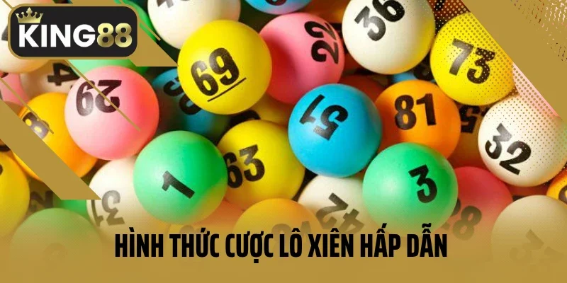 Hình thức cược lô xiên hấp dẫn dành cho lô thủ