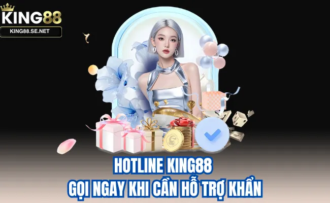 Hotline King88 – Gọi ngay khi cần hỗ trợ khẩn