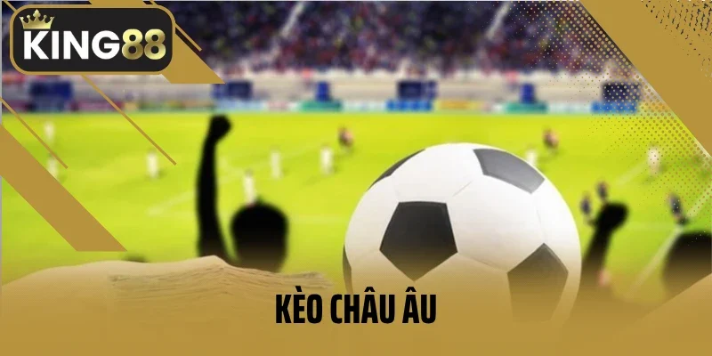 Kèo châu Âu