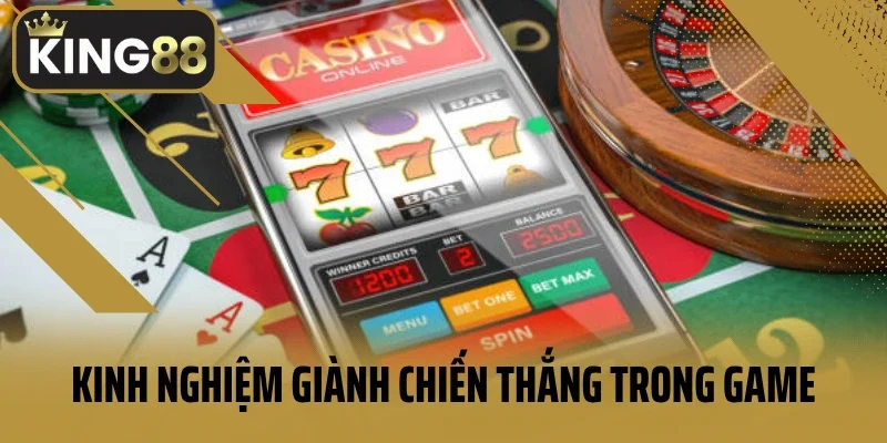 Kinh nghiệm giành chiến thắng trong game casino online