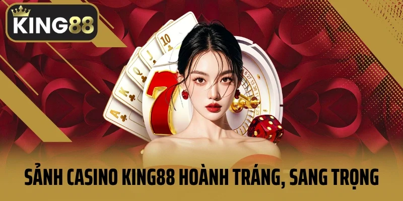 Sảnh casino King88 hoành tráng, sang trọng