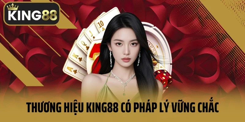 Thương hiệu King88 có pháp lý vững chắc
