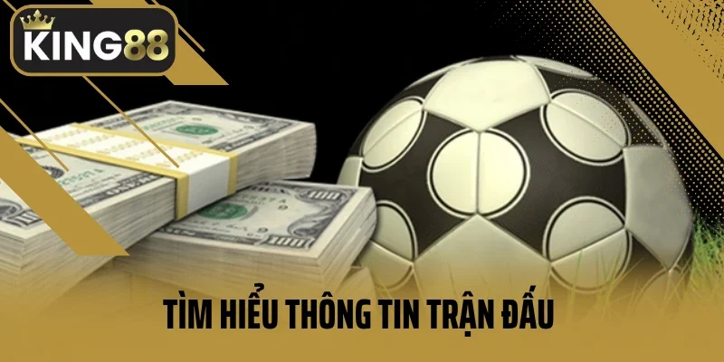 Tìm hiểu thông tin trận đấu trước khi đặt cược