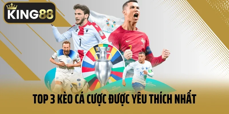 Top 3 kèo cá cược được yêu thích nhất