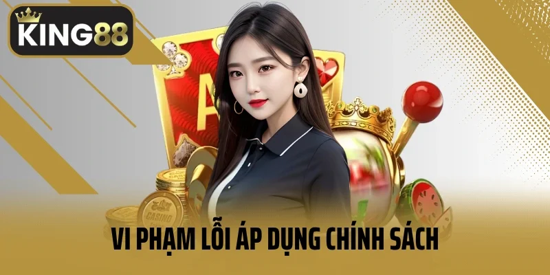 Vi phạm lỗi áp dụng chính sách miễn trừ trách nhiệm King88